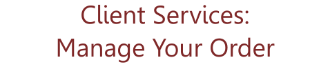 Client Services: Manage Your Order